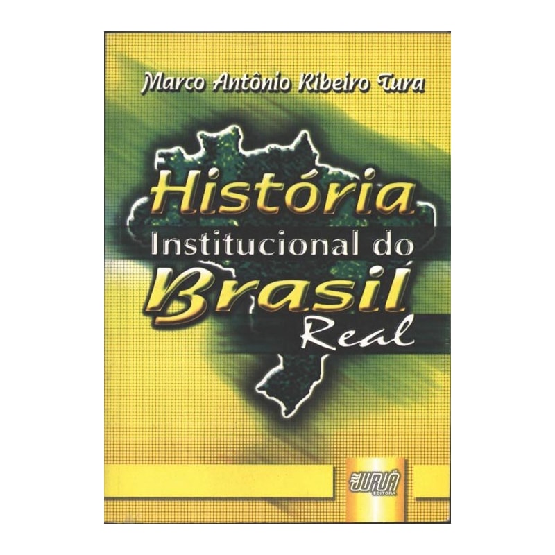 HISTÓRIA INSTITUCIONAL DO BRASIL REAL