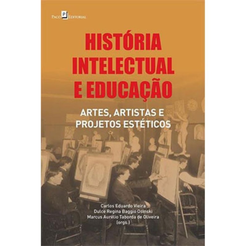 História intelectual e educação: artes, artistas e projetos estéticos