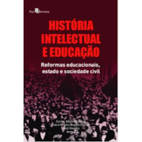 História intelectual e educação: reformas educacionais, estado e sociedade civil