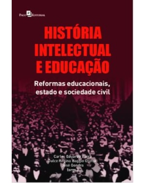 História intelectual e educação: reformas educacionais, estado e sociedade civil