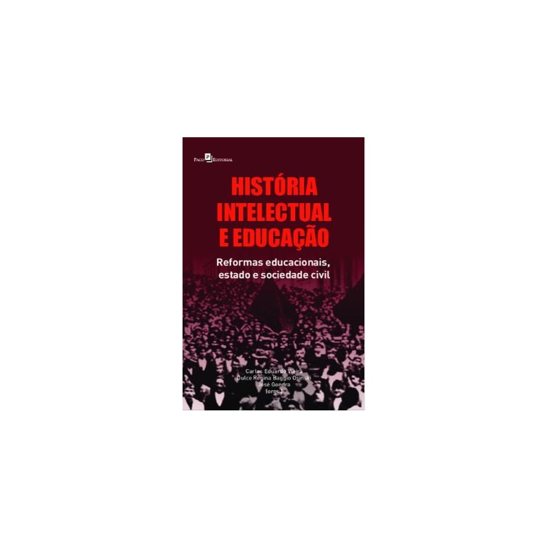 História intelectual e educação: reformas educacionais, estado e sociedade civil