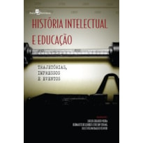 História intelectual e educação: trajetórias, impressos e eventos