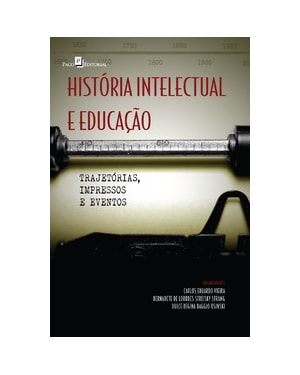 História intelectual e educação: trajetórias, impressos e eventos