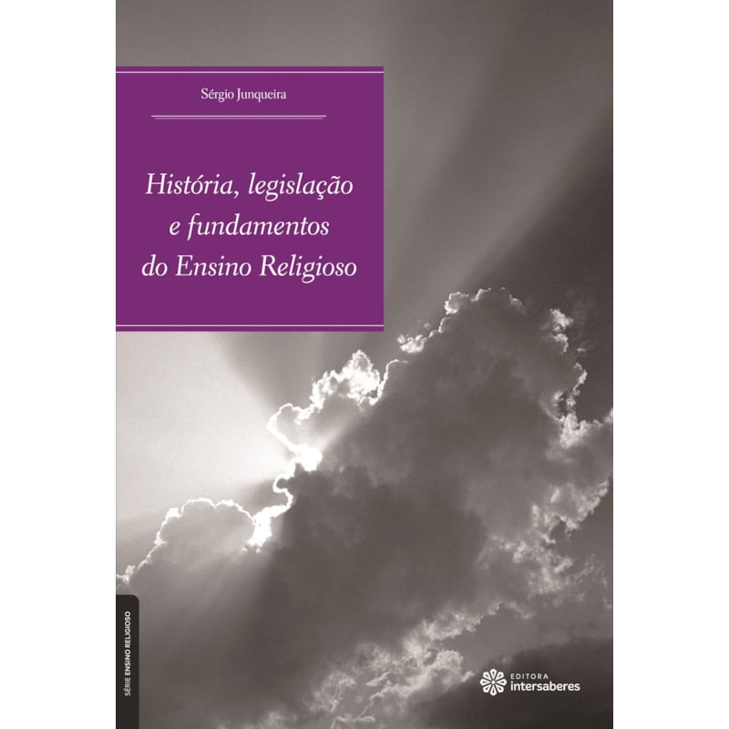 HISTÓRIA, LEGISLAÇÃO E FUNDAMENTOS DO ENSINO RELIGIOSO