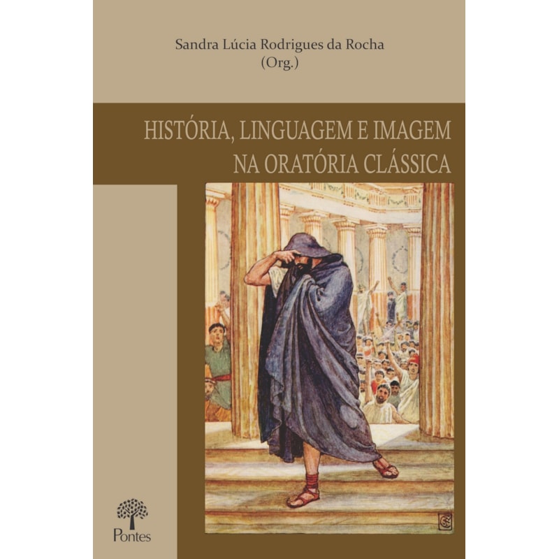 HISTÓRIA, LINGUAGEM E IMAGEM NA ORATÓRIA CLÁSSICA