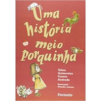 HISTÓRIA MEIO PORQUINHA, UMA