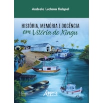 HISTÓRIA, MEMÓRIA E DOCÊNCIA EM VITÓRIA DO XINGU