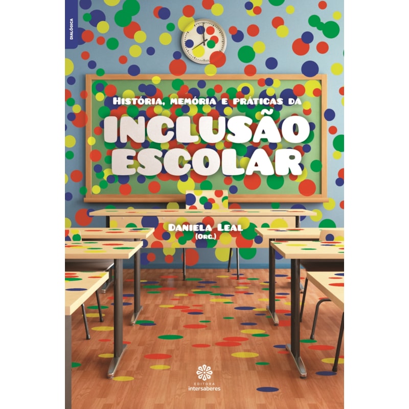 HISTÓRIA, MEMÓRIA E PRÁTICAS DA INCLUSÃO ESCOLAR