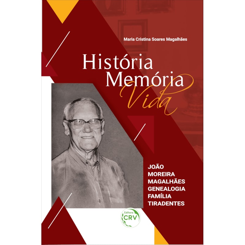 HISTÓRIA MEMÓRIA VIDA: JOÃO MOREIRA MAGALHÃES GENEALOGIA FAMÍLIA TIRADENTES