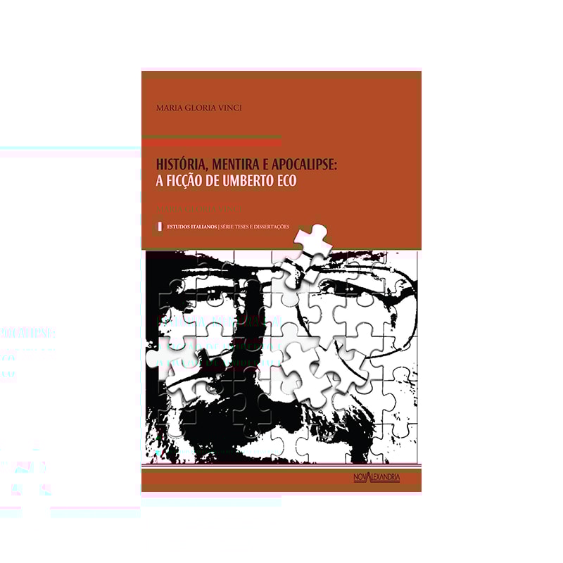 HISTÓRIA, MENTIRA E APOCALIPSE - A FICÇÃO DE UMBERTO ECO