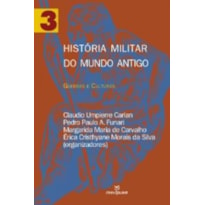 HISTORIA MILITAR DO MUNDO ANTIGO - VOLUME 3 - GUERRAS E CULTURAS