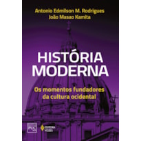 HISTÓRIA MODERNA: OS MOMENTOS FUNDADORES DA CULTURA OCIDENTAL