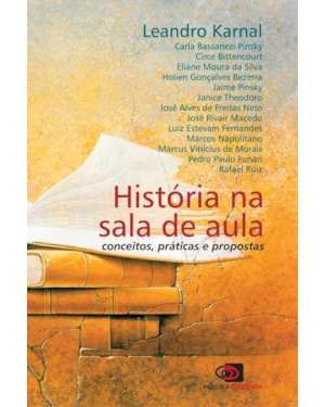 HISTÓRIA NA SALA DE AULA - CONCEITOS, PRÁTICAS E PROPOSTAS