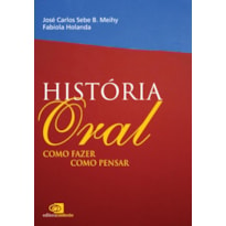 HISTÓRIA ORAL - COMO FAZER, COMO PENSAR