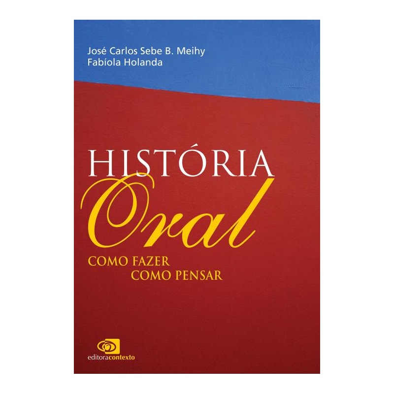 HISTÓRIA ORAL - COMO FAZER, COMO PENSAR