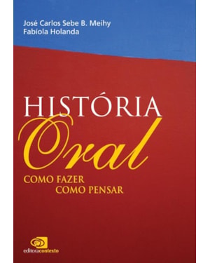 HISTÓRIA ORAL - COMO FAZER, COMO PENSAR