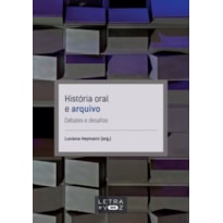 HISTÓRIA ORAL E ARQUIVO: DEBATES E DESAFIOS