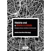 HISTÓRIA ORAL E DIREITO À CIDADE: PAISAGENS URBANAS, NARRATIVAS E MEMÓRIA SOCIAL