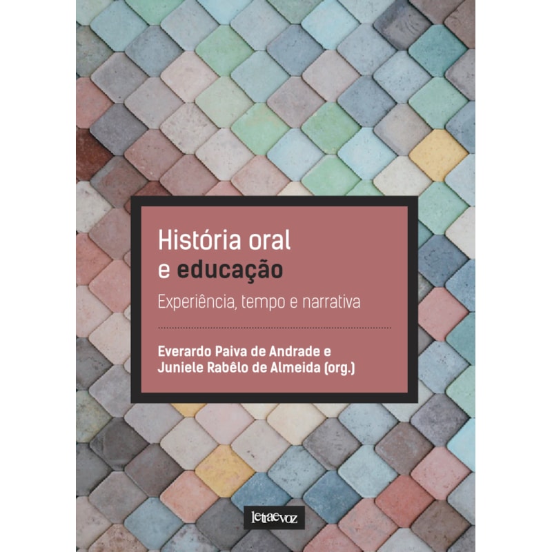 HISTÓRIA ORAL E EDUCAÇÃO: EXPERIÊNCIA, TEMPO E NARRATIVA