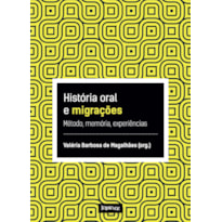 HISTÓRIA ORAL E MIGRAÇÕES: MEMÓRIA, MÉTODO, EXPERIÊNCIAS