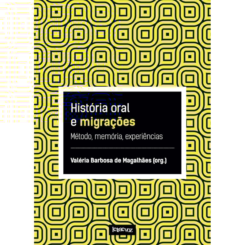 HISTÓRIA ORAL E MIGRAÇÕES: MEMÓRIA, MÉTODO, EXPERIÊNCIAS