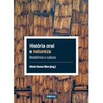 HISTÓRIA ORAL E NATUREZA: RESISTÊNCIA E CULTURA