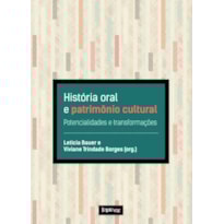 HISTÓRIA ORAL E PATRIMÔNIO CULTURAL: POTENCIALIDADES E TRANSFORMAÇÕES