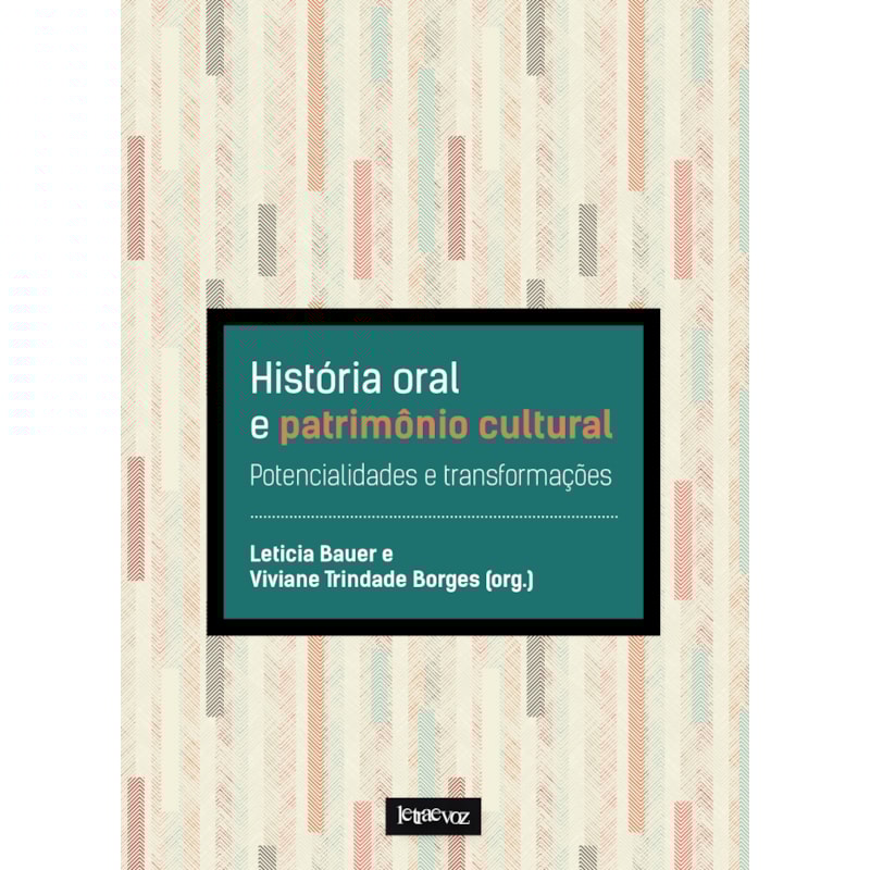 HISTÓRIA ORAL E PATRIMÔNIO CULTURAL: POTENCIALIDADES E TRANSFORMAÇÕES