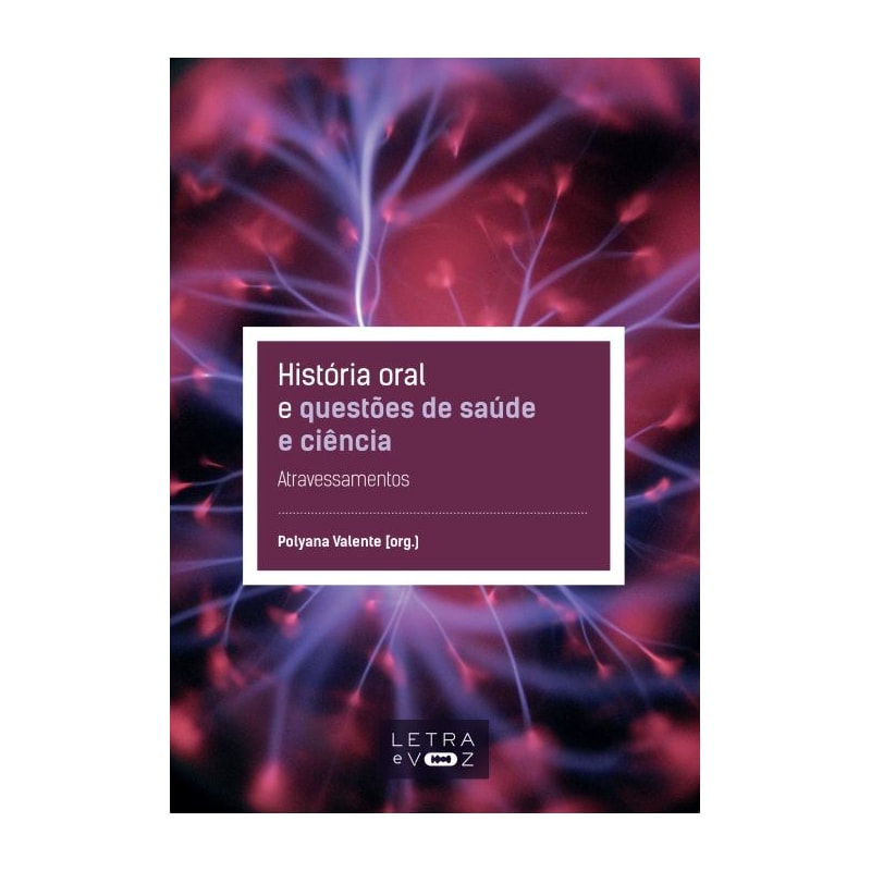 HISTÓRIA ORAL E QUESTÕES DE CIÊNCIA E SAÚDE: ATRAVESSAMENTOS