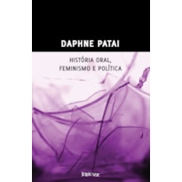 HISTÓRIA ORAL, FEMINISMO E POLÍTICA