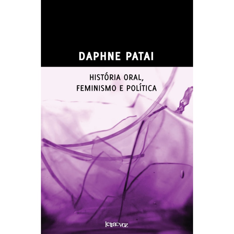 HISTÓRIA ORAL, FEMINISMO E POLÍTICA