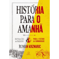 HISTÓRIA PARA O AMANHÃ: INSPIRAÇÕES DO PASSADO PARA O FUTURO DA HUMANIDADE