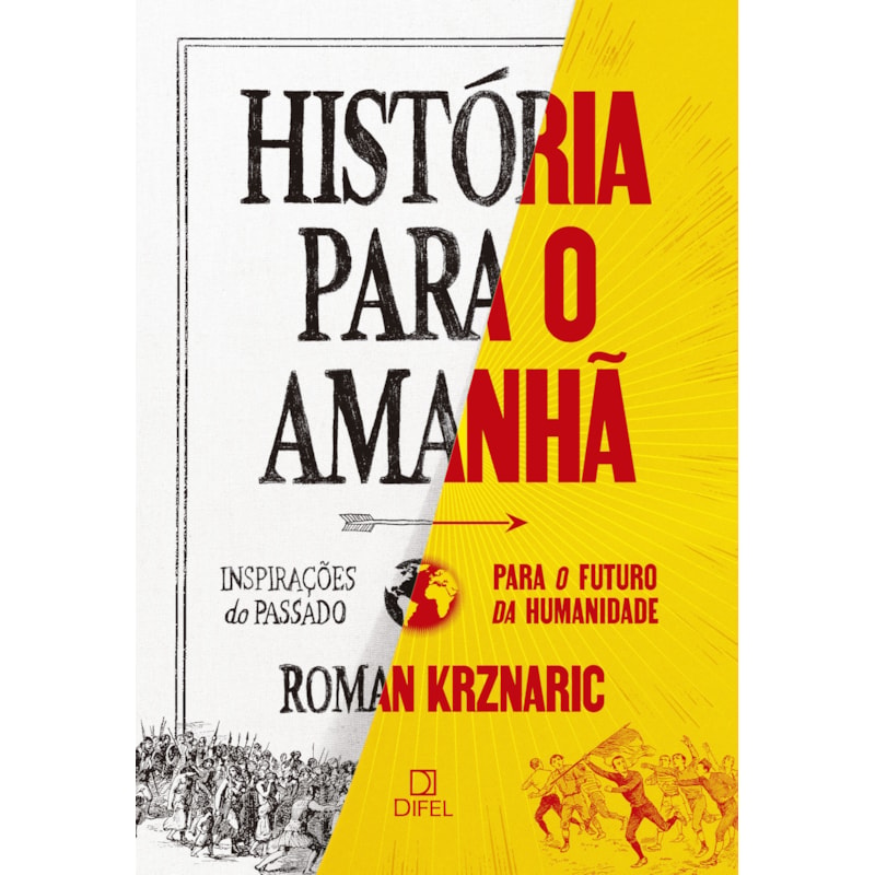 HISTÓRIA PARA O AMANHÃ: INSPIRAÇÕES DO PASSADO PARA O FUTURO DA HUMANIDADE