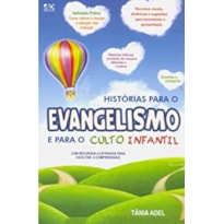 HISTÓRIA PARA O EVANGELISMO E PARA O CULTO INFANTIL: COM RECURSOS ILUSTRADOS PARA FACILITAR A COMPREENSÃO