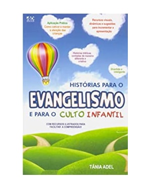 HISTÓRIA PARA O EVANGELISMO E PARA O CULTO INFANTIL: COM RECURSOS ILUSTRADOS PARA FACILITAR A COMPREENSÃO