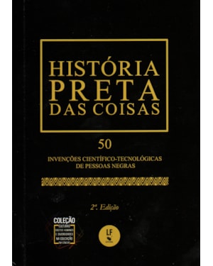 HISTÓRIA PRETA DAS COISAS: 50 INVENÇÕES CIENTÍFICO-TECNOLÓGICAS DE PESSOAS NEGRAS - EDIÇÃO DE BOLSO