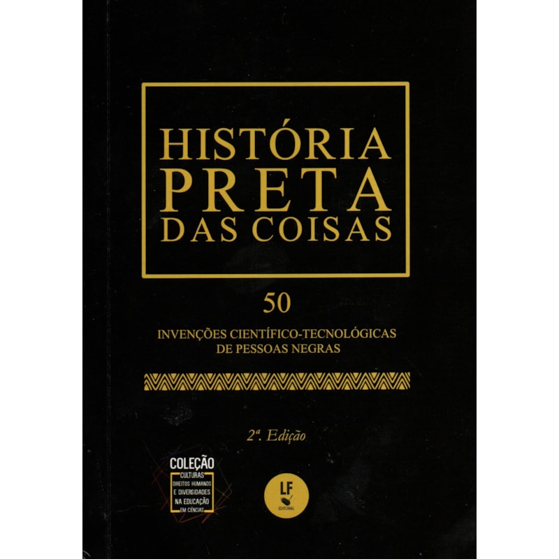 HISTÓRIA PRETA DAS COISAS: 50 INVENÇÕES CIENTÍFICO-TECNOLÓGICAS DE PESSOAS NEGRAS - EDIÇÃO DE BOLSO