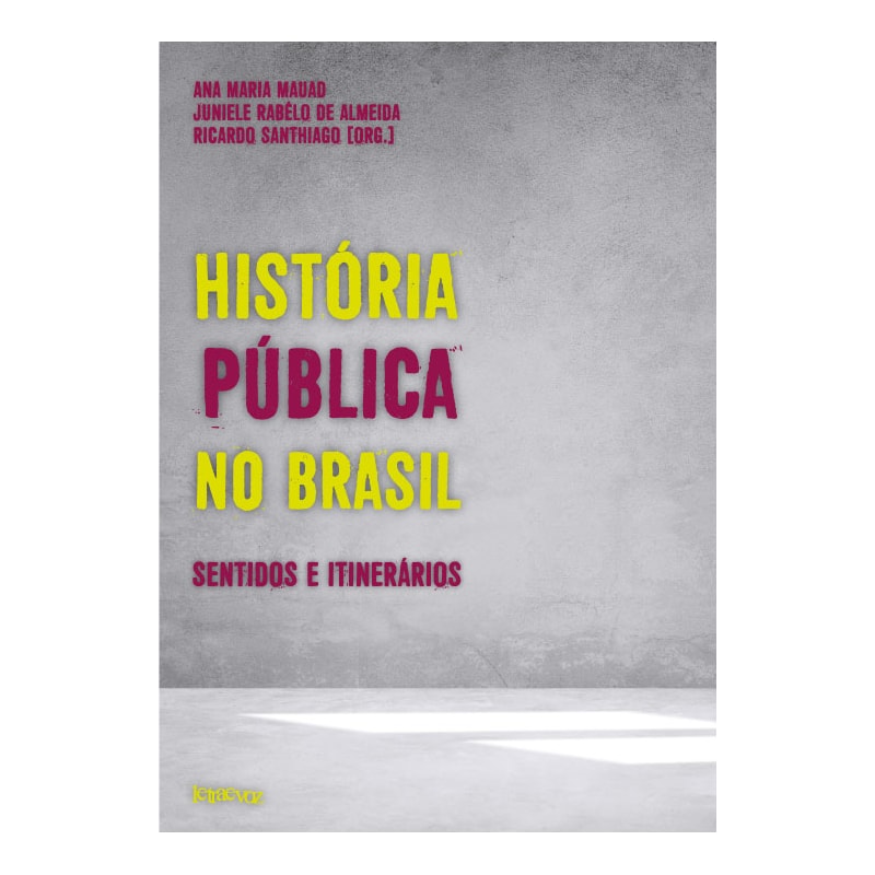 HISTÓRIA PÚBLICA NO BRASIL: SENTIDOS E ITINERÁRIOS