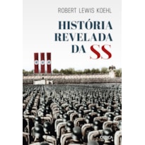 HISTÓRIA REVELADA DA SS