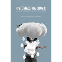 HISTÓRIA(S) DA CHUVA: ESCREVENDO HISTÓRIA(S) COM MULHERES ENCARCERADAS