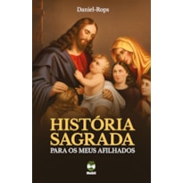 HISTÓRIA SAGRADA PARA OS MEUS AFILHADOS