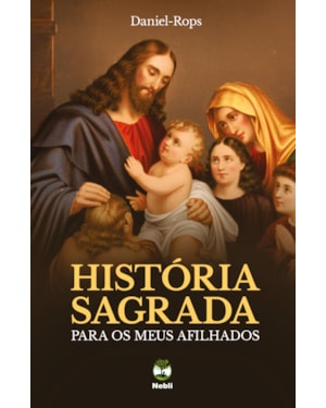 HISTÓRIA SAGRADA PARA OS MEUS AFILHADOS