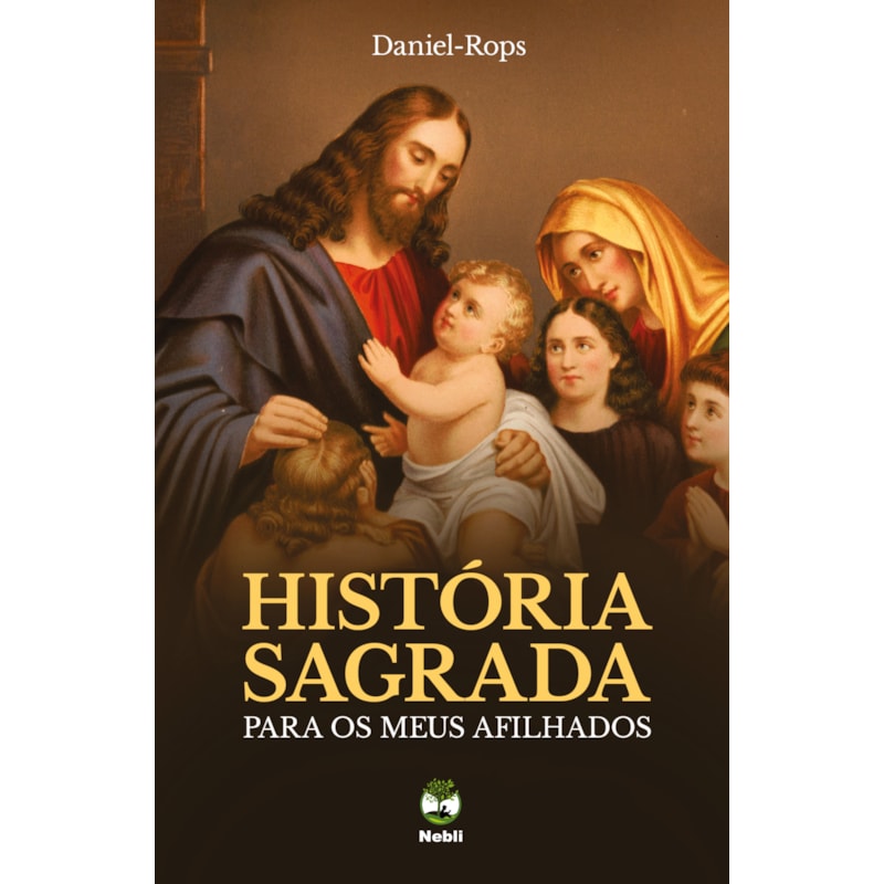 HISTÓRIA SAGRADA PARA OS MEUS AFILHADOS