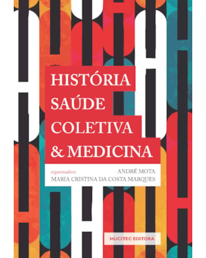 HISTÓRIA, SAÚDE COLETIVA E MEDICINA