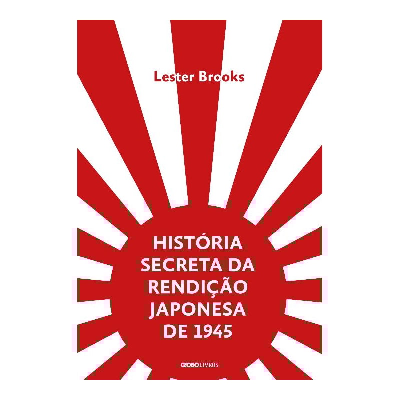 HISTÓRIA SECRETA DA RENDIÇÃO JAPONESA DE 1945: FIM DE UM IMPÉRIO MILENAR