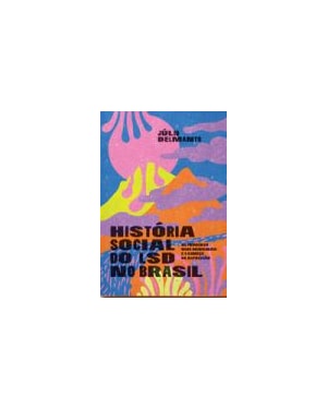 HISTÓRIA SOCIAL DO LSD NO
                                                    BRASIL : OS PRIMEIROS USOS 
                                                    MEDICINAIS E O COMEÇO DA REPRESSÃO