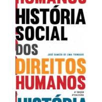 HISTÓRIA SOCIAL DOS DIREITOS HUMANOS: 4ª EDIÇÃO ATUALIZADA