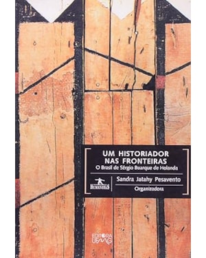 HISTORIADOR NAS FRONTEIRAS, UM - O BRASIL DE SERGIO BUARQUE DE HOLANDA - 1