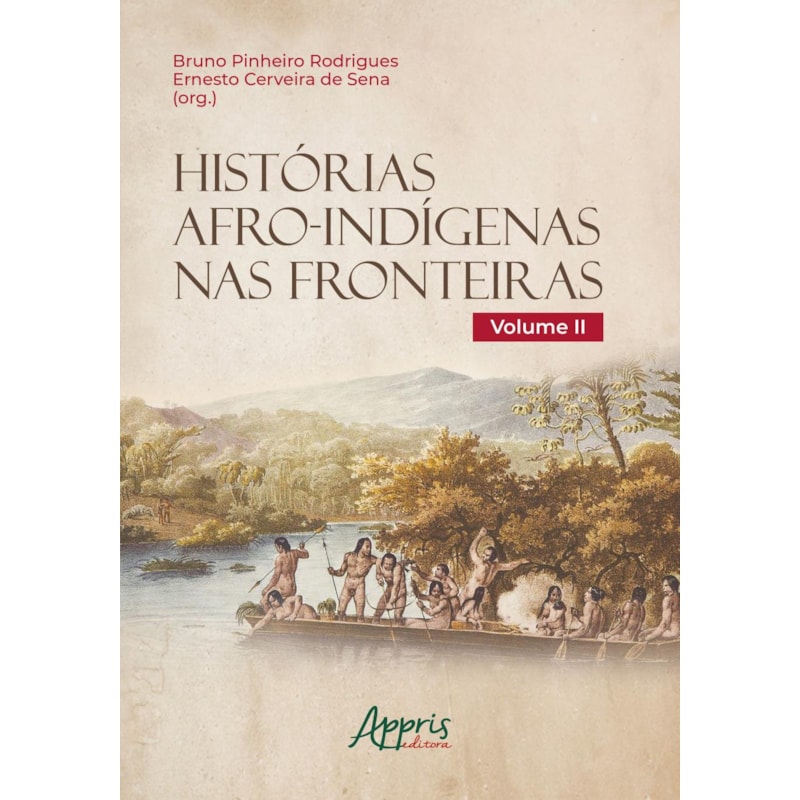 HISTÓRIAS AFRO-INDÍGENAS NAS FRONTEIRAS - VOLUME II