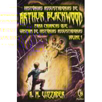HISTÓRIAS ASSUSTADORAS DE ARTHUR BLACKWOOD - VOL. 1